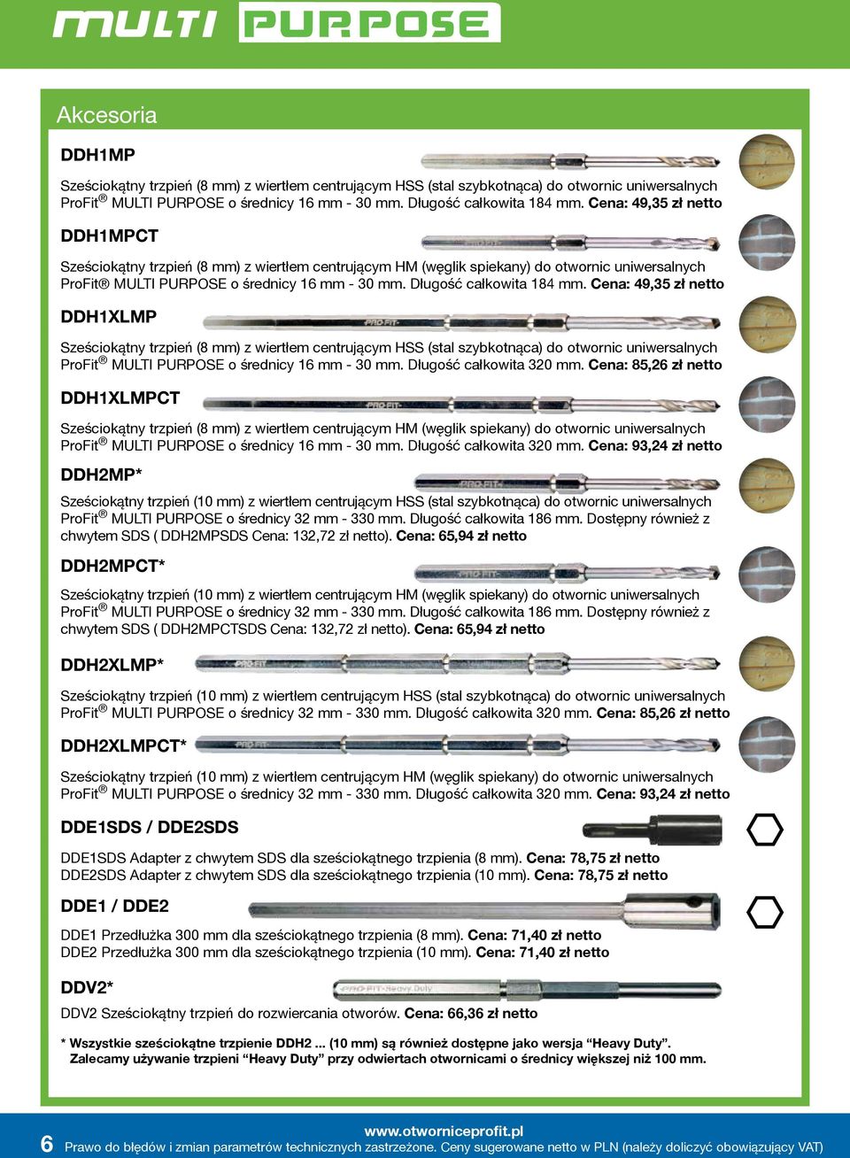 Cena: 49,35 zł netto DDH1XLMP Sześciokątny trzpień (8 mm) z wiertłem centrującym HSS (stal szybkotnąca) do otwornic uniwersalnych ProFit MULTI PURPOSE o średnicy 16 mm - 30 mm.