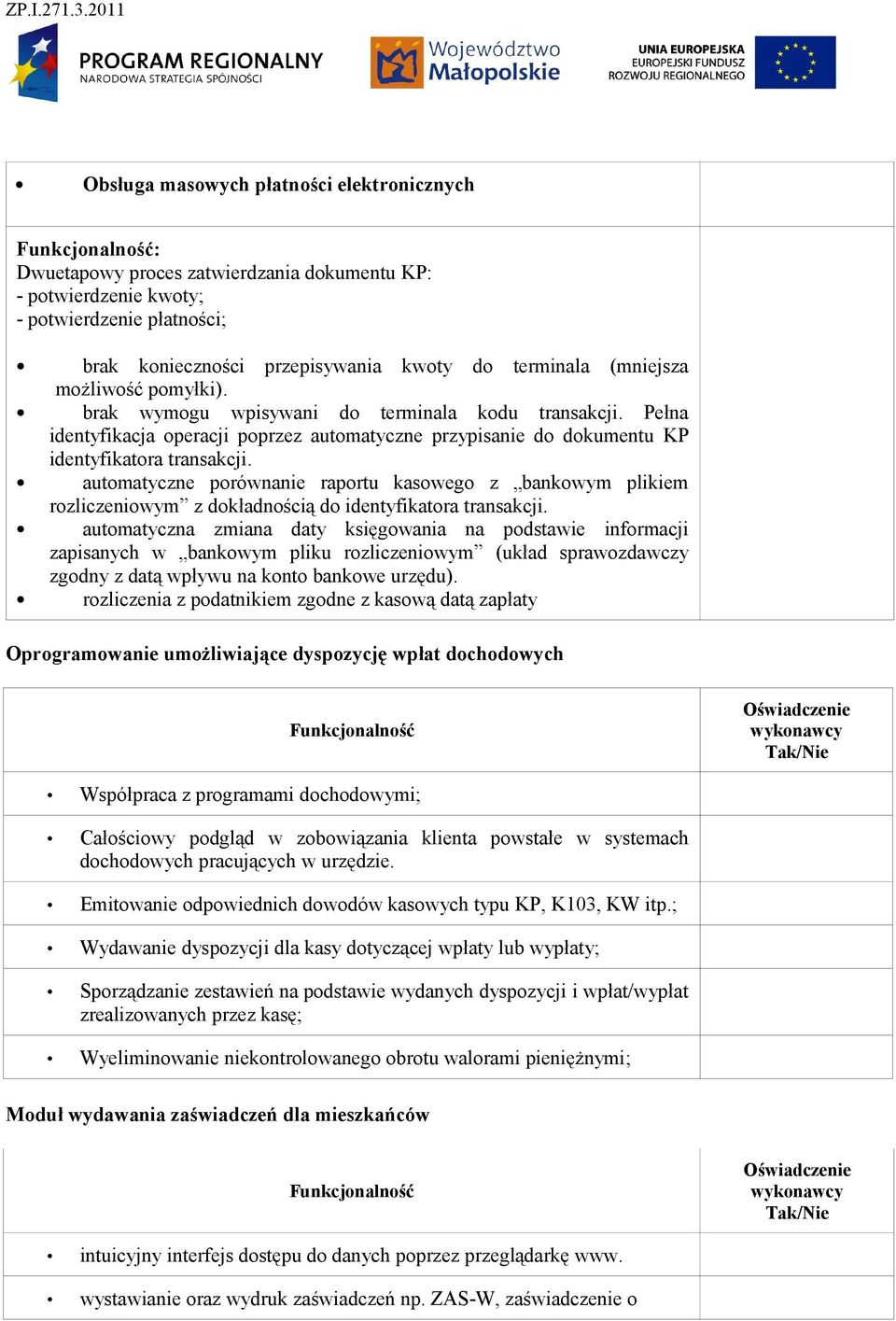 automatyczne porównanie raportu kasowego z bankowym plikiem rozliczeniowym z dokładnością do identyfikatora transakcji.