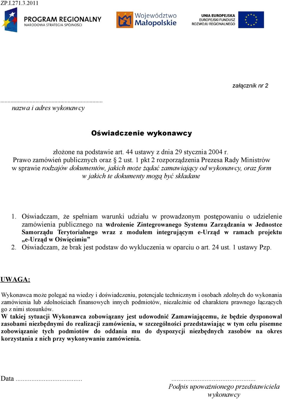 Oświadczam, że spełniam warunki udziału w prowadzonym postępowaniu o udzielenie zamówienia publicznego na wdrożenie Zintegrowanego Systemu Zarządzania w Jednostce Samorządu Terytorialnego wraz z