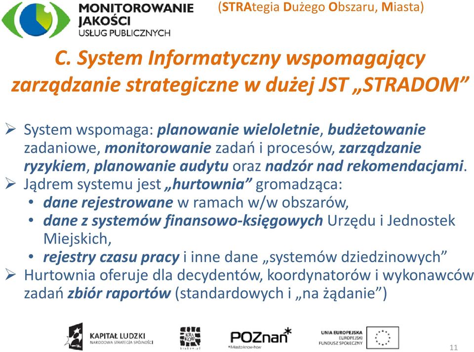 monitorowanie zadań i procesów, zarządzanie ryzykiem, planowanie audytu oraz nadzór nad rekomendacjami.