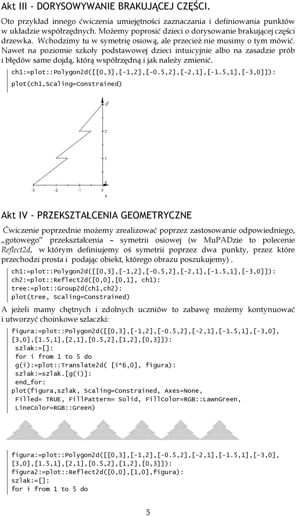 ch:=plot::polygo2d([[0,3],[-,2],[-0.5,2],[-2,],[-.