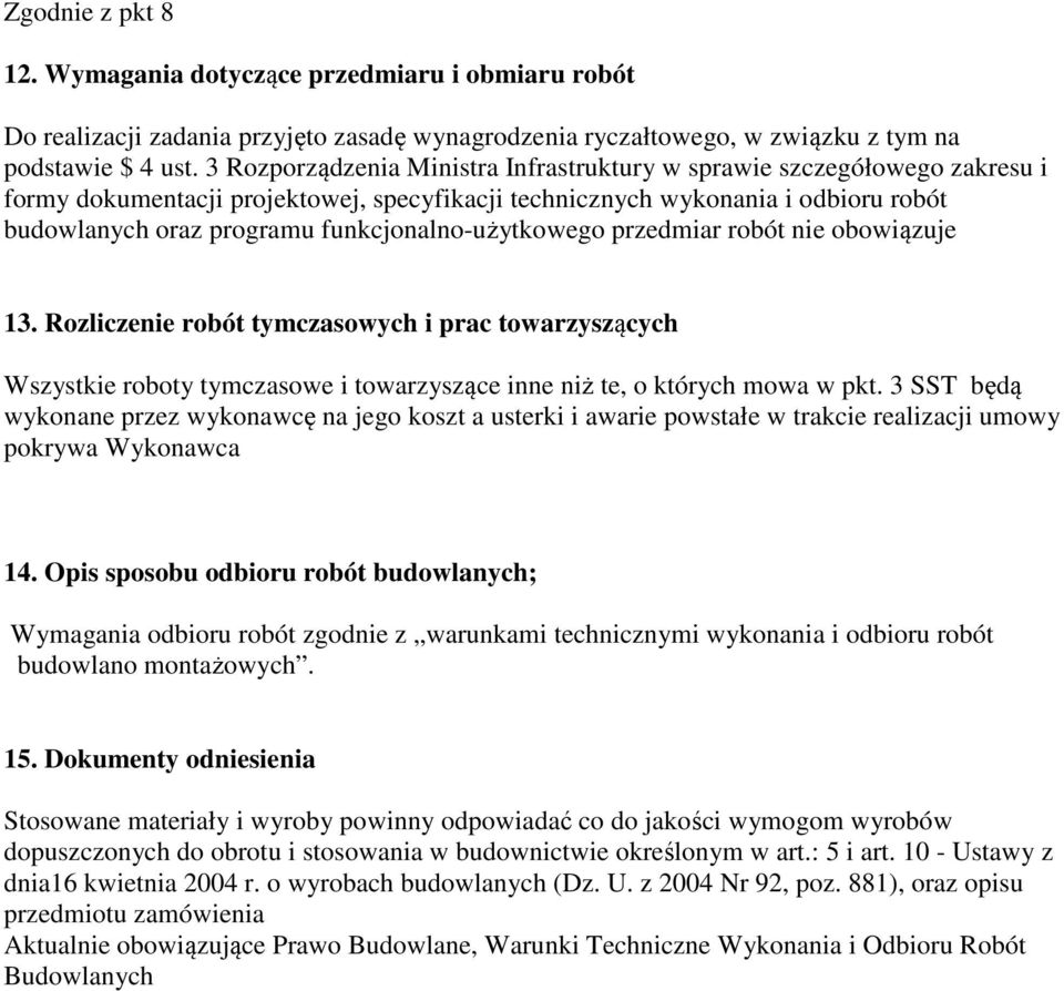 funkcjonalno-użytkowego przedmiar robót nie obowiązuje 13. Rozliczenie robót tymczasowych i prac towarzyszących Wszystkie roboty tymczasowe i towarzyszące inne niż te, o których mowa w pkt.