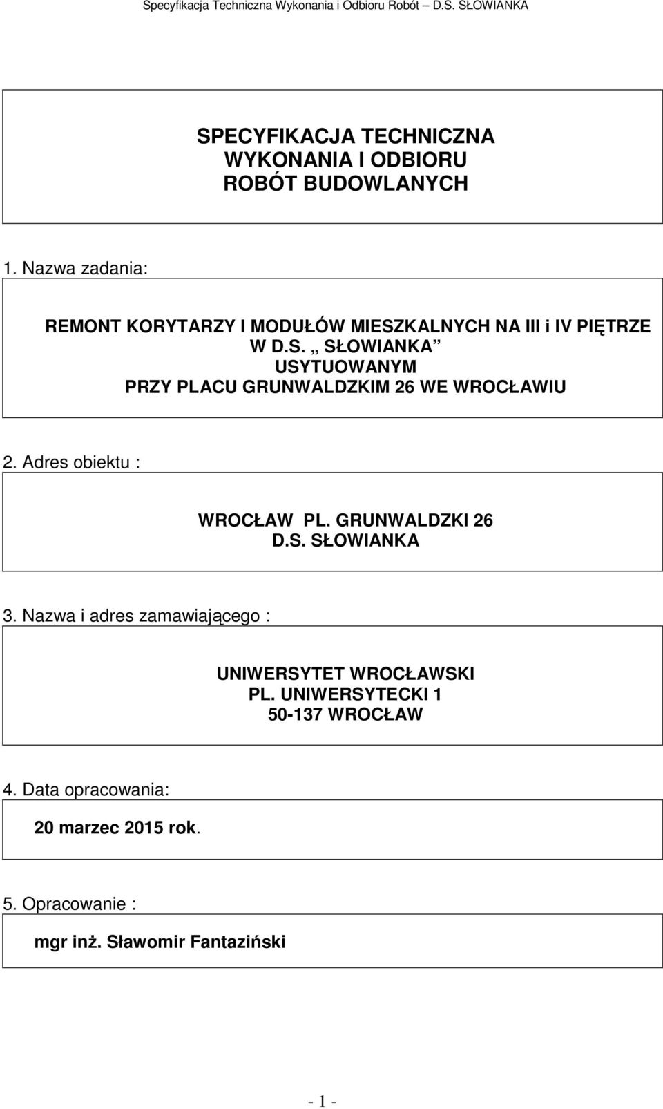 Adres obiektu : WROCŁAW PL. GRUNWALDZKI 26 D.S. SŁOWIANKA 3.