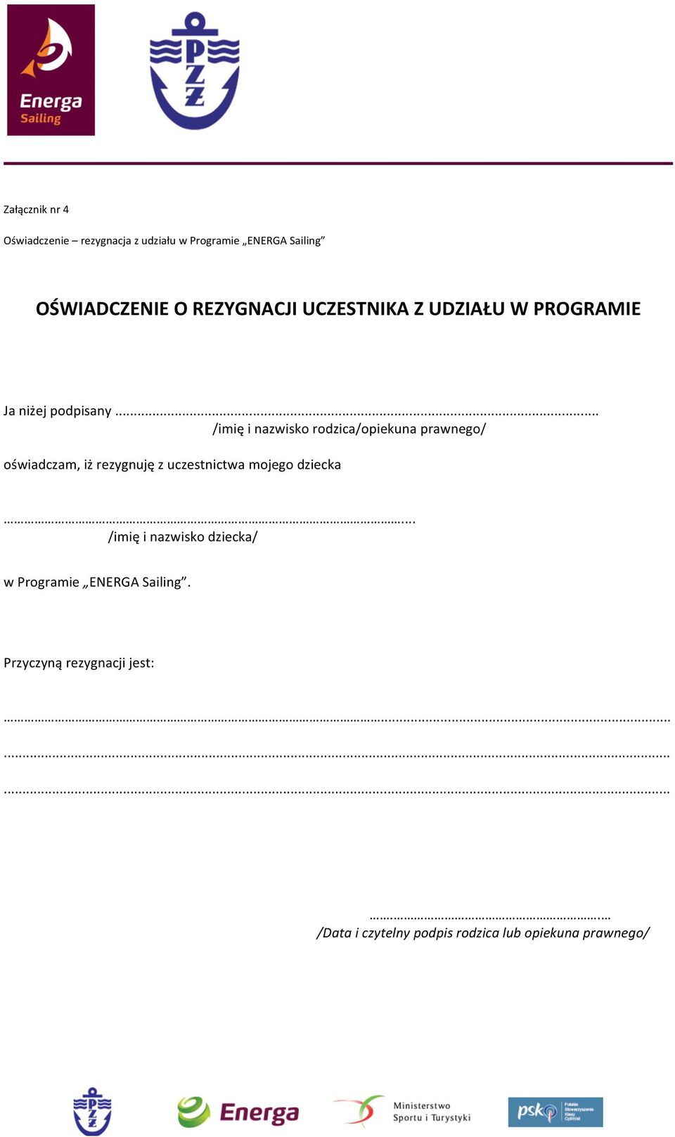 .. /imię i nazwisko rodzica/opiekuna prawnego/ oświadczam, iż rezygnuję z uczestnictwa mojego dziecka.