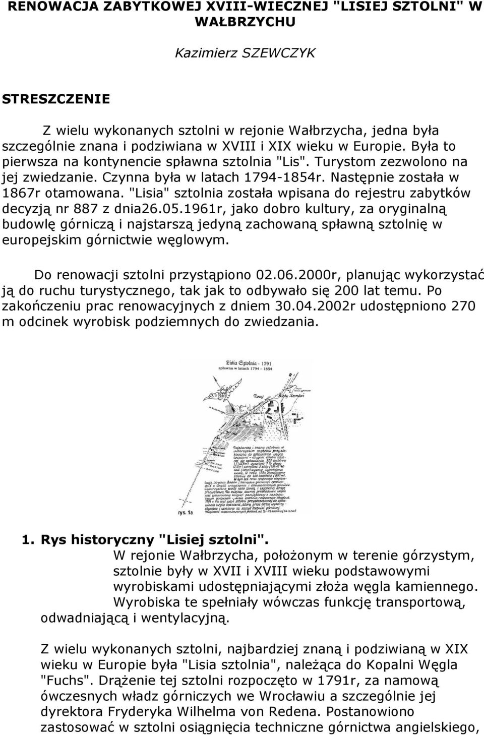 "Lisia" sztolnia została wpisana do rejestru zabytków decyzją nr 887 z dnia26.05.