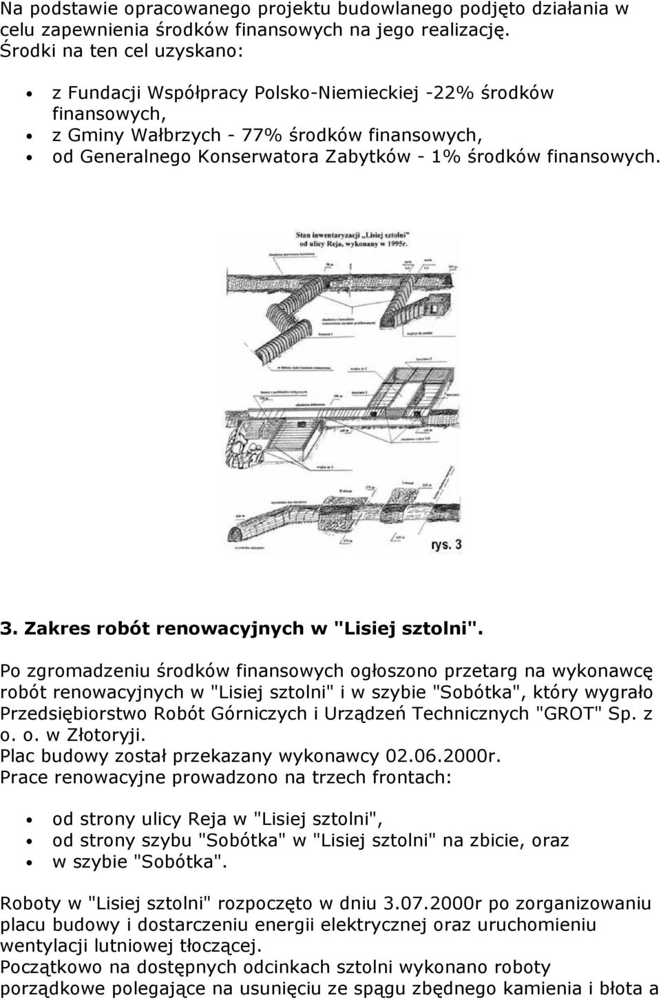 finansowych. 3. Zakres robót renowacyjnych w "Lisiej sztolni".