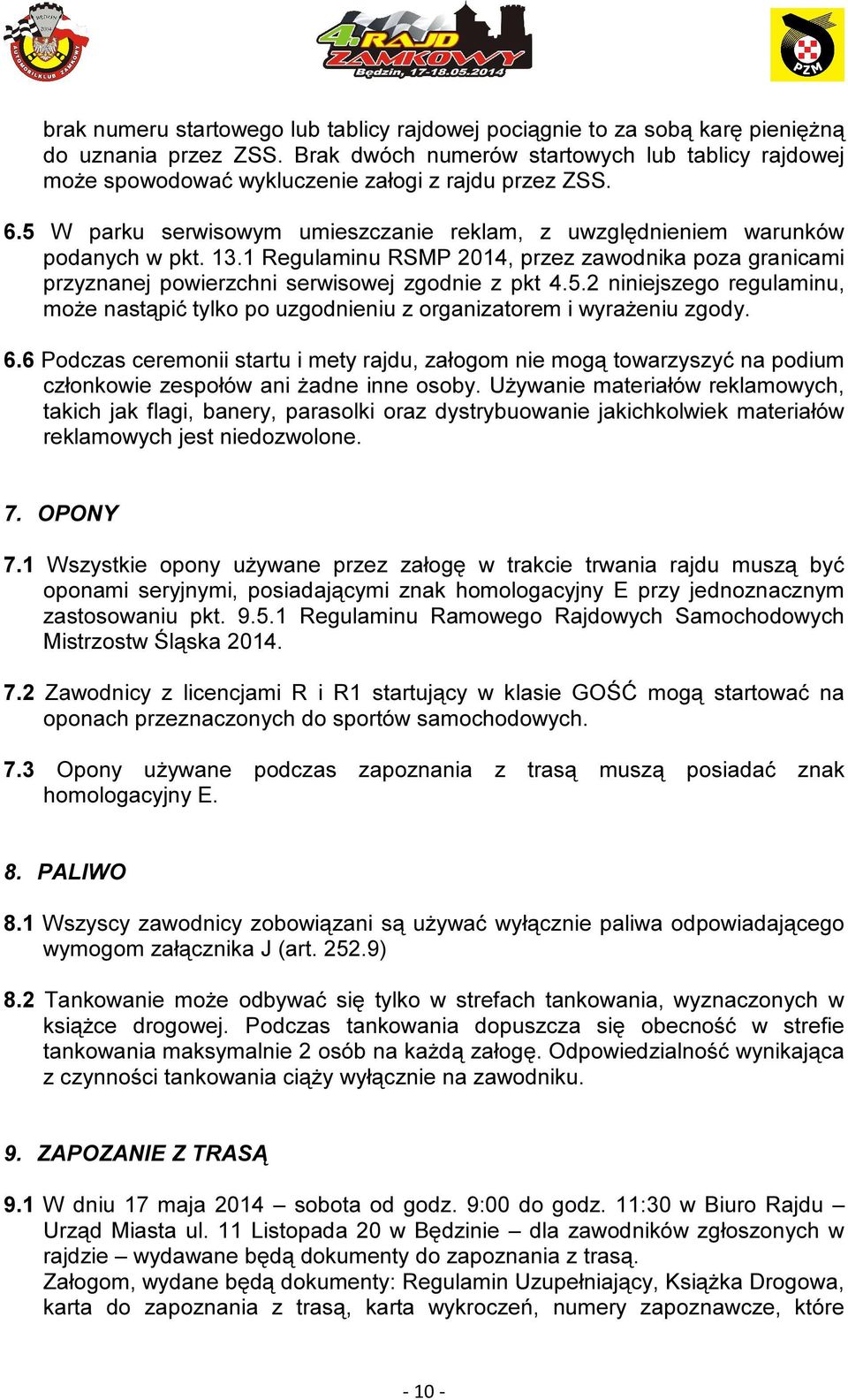 1 Regulaminu RSMP 2014, przez zawodnika poza granicami przyznanej powierzchni serwisowej zgodnie z pkt 4.5.