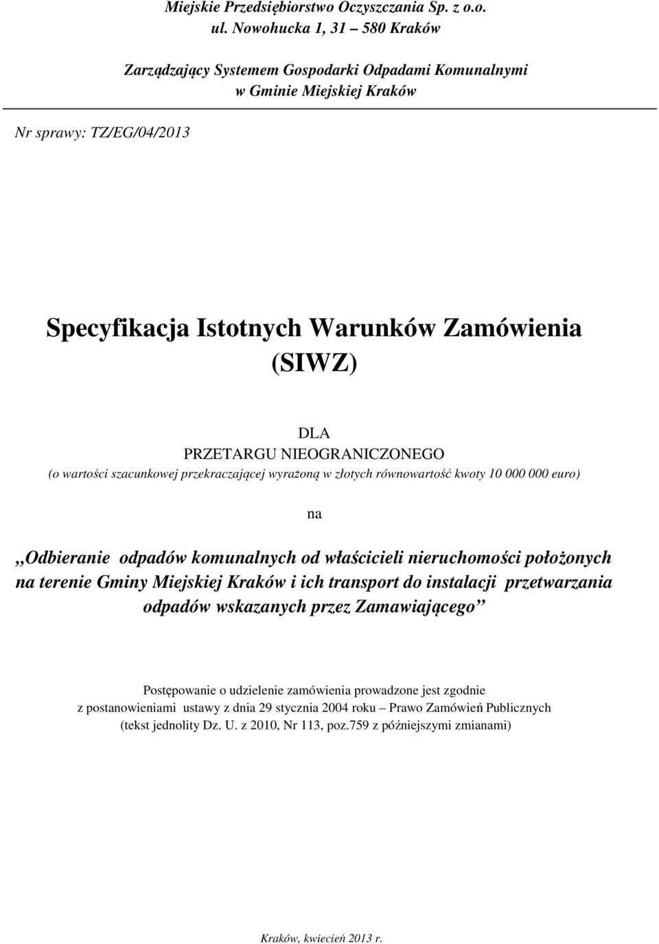 wartości szacunkowej przekraczającej wyrażoną w złotych równowartość kwoty 10 000 000 euro) na Odbieranie odpadów komunalnych od właścicieli nieruchomości położonych na terenie Gminy Miejskiej