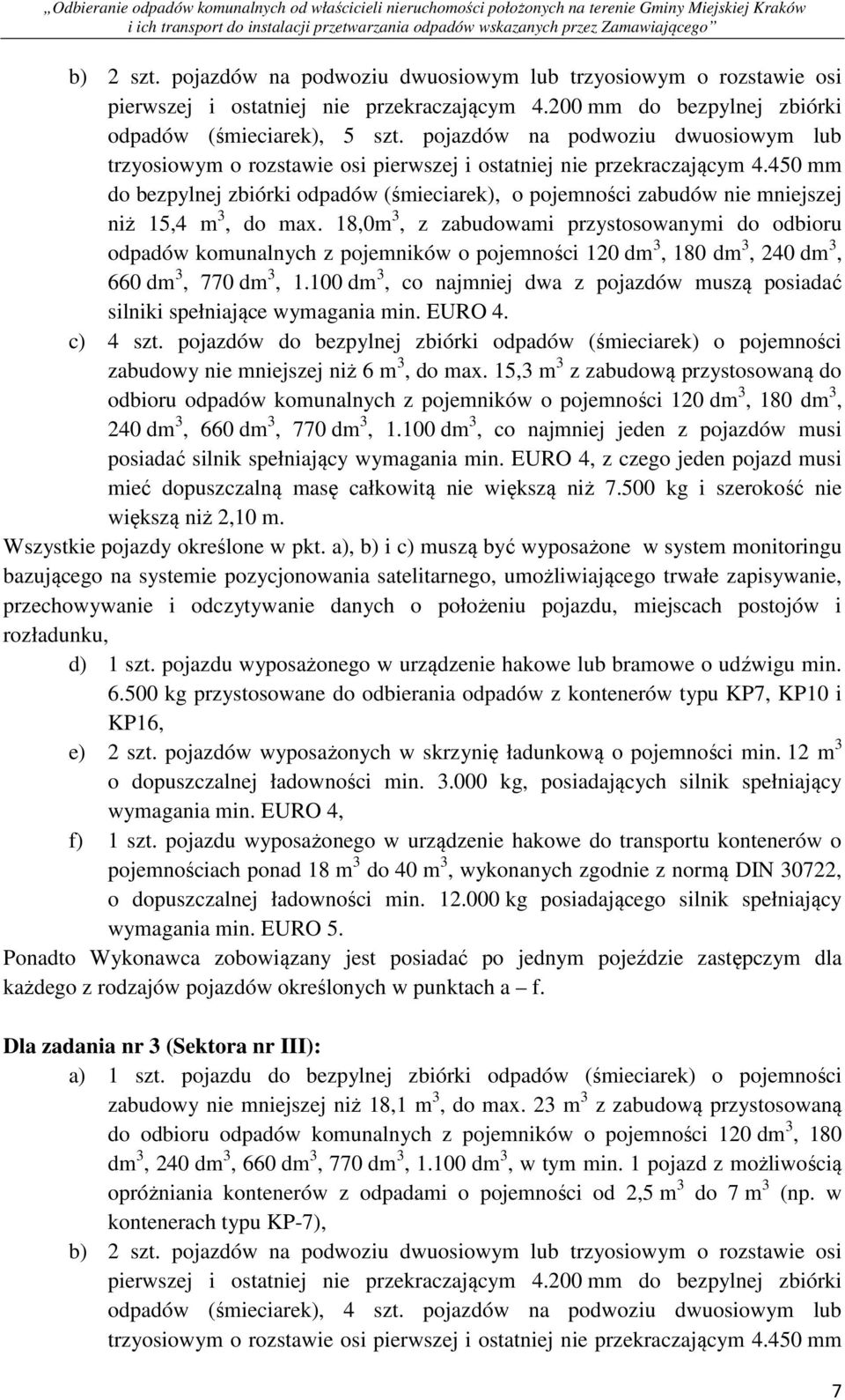 450 mm do bezpylnej zbiórki odpadów (śmieciarek), o pojemności zabudów nie mniejszej niż 15,4 m 3, do max.