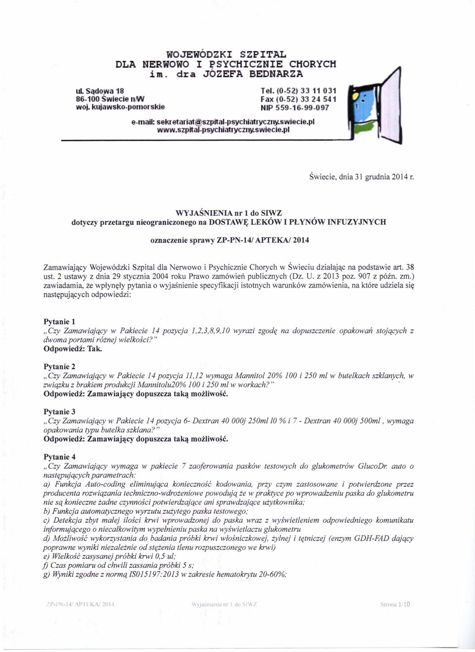 WYJAŚNIENIA nr l do SIWZ dotyczy przetargu nieograniczonego na DOSTAWĘ LEKÓW I PŁYNÓW INFUZYJNYCH oznaczenie sprawy ZP-PN-14/ APTEKA!