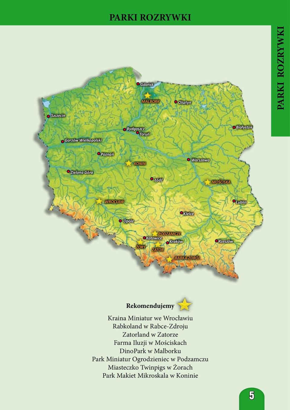 Rzeszów Rekomendujemy Kraina Miniatur we Wrocławiu Rabkoland w Rabce-Zdroju Zatorland w Zatorze Farma Iluzji w