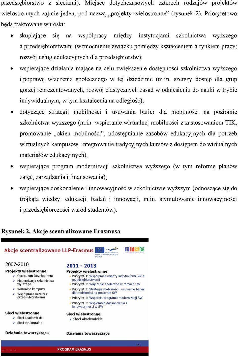 usług edukacyjnych dla przedsiębiorstw): wspierające działania mające na celu zwiększenie dostępności szkolnictwa wyższego i poprawę włączenia społecznego w tej dziedzini