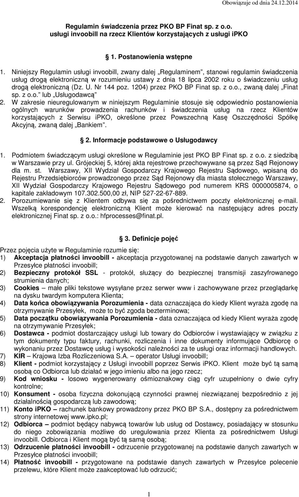 elektroniczną (Dz. U. Nr 144 poz. 1204) przez PKO BP Finat sp. z o.o., zwaną dalej Finat sp. z o.o. lub Usługodawcą 2.