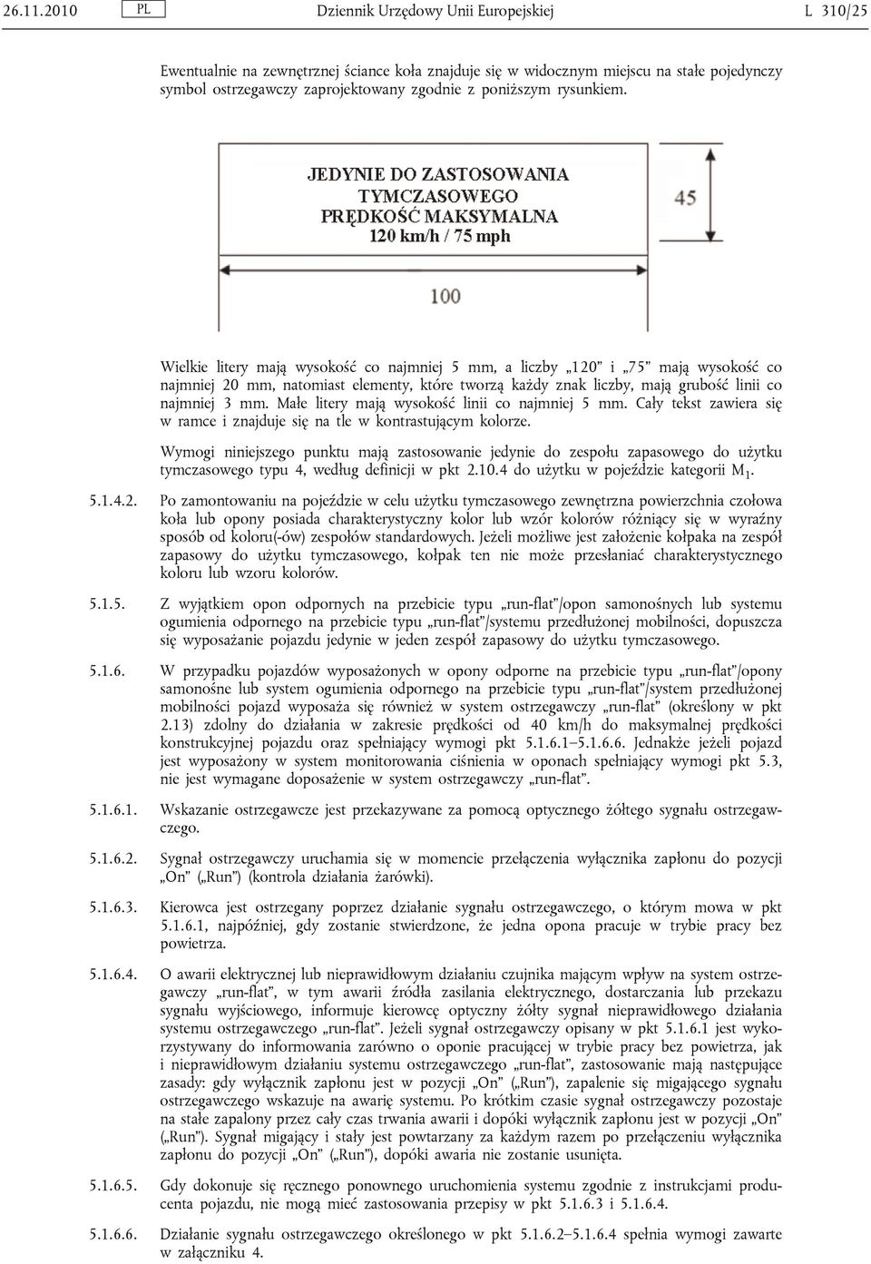 rysunkiem. Wielkie litery mają wysokość co najmniej 5 mm, a liczby 120 i 75 mają wysokość co najmniej 20 mm, natomiast elementy, które tworzą każdy znak liczby, mają grubość linii co najmniej 3 mm.