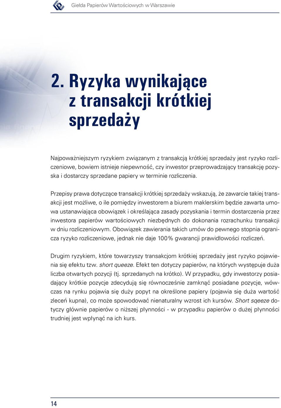 przeprowadzający transakcję pozyska i dostarczy sprzedane papiery w terminie rozliczenia.