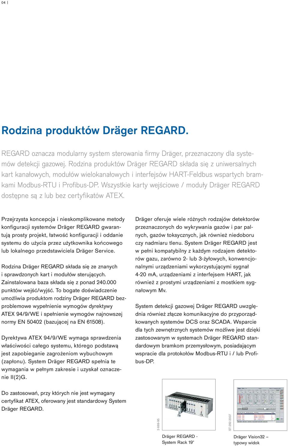 Wszystkie karty wejściowe / moduły Dräger REGARD dostępne są z lub bez certyfikatów ATEX.