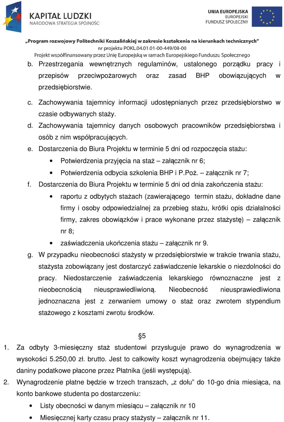 Zachowywania tajemnicy danych osobowych pracowników przedsiębiorstwa i osób z nim współpracujących. e.