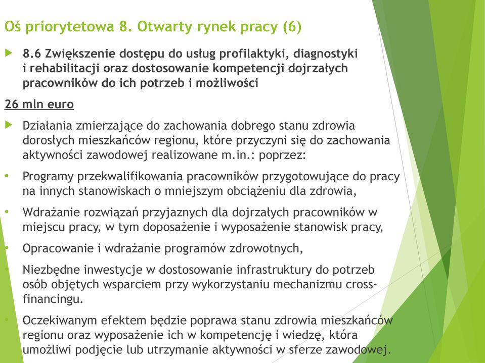 zachowania dobrego stanu zdrowia dorosłych mieszkańców regionu, które przyczyni się do zachowania aktywności zawodowej realizowane m.in.