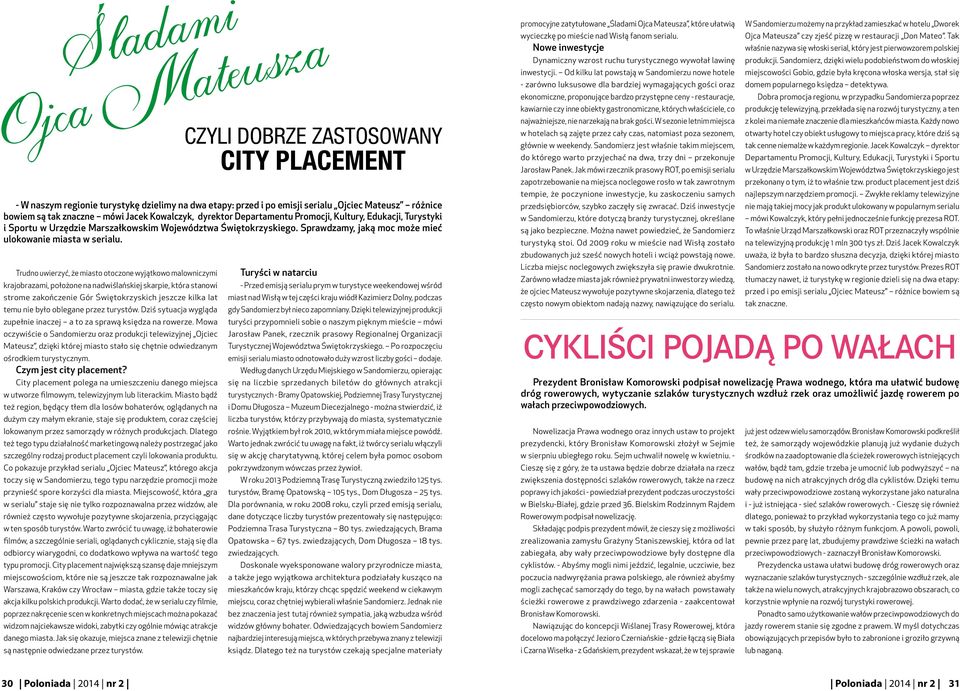 Mowa oczywiście o Sandomierzu oraz produkcji telewizyjnej Ojciec Mateusz, dzięki której miasto stało się chętnie odwiedzanym ośrodkiem turystycznym. Czym jest city placement?