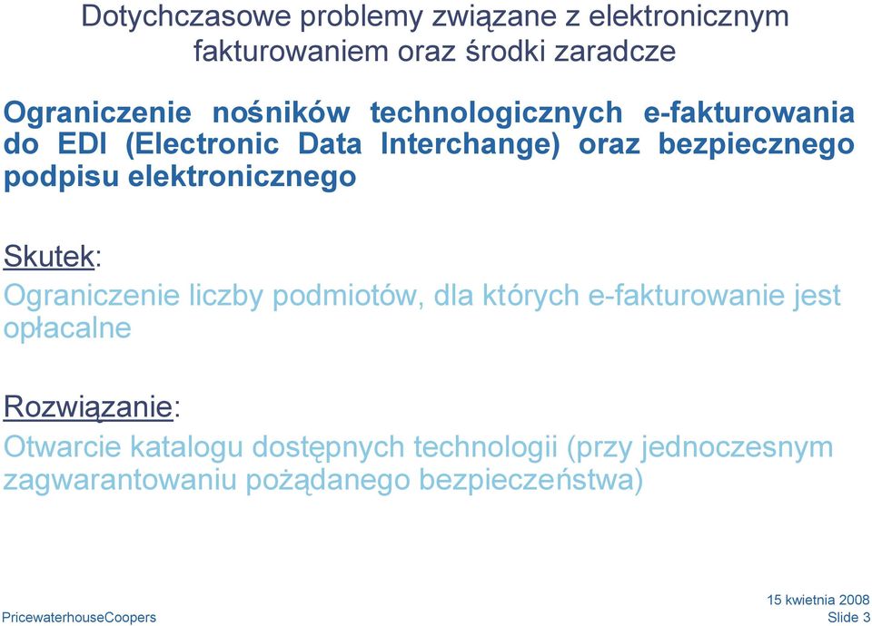 podmiotów, dla których e-fakturowanie jest opłacalne Otwarcie katalogu