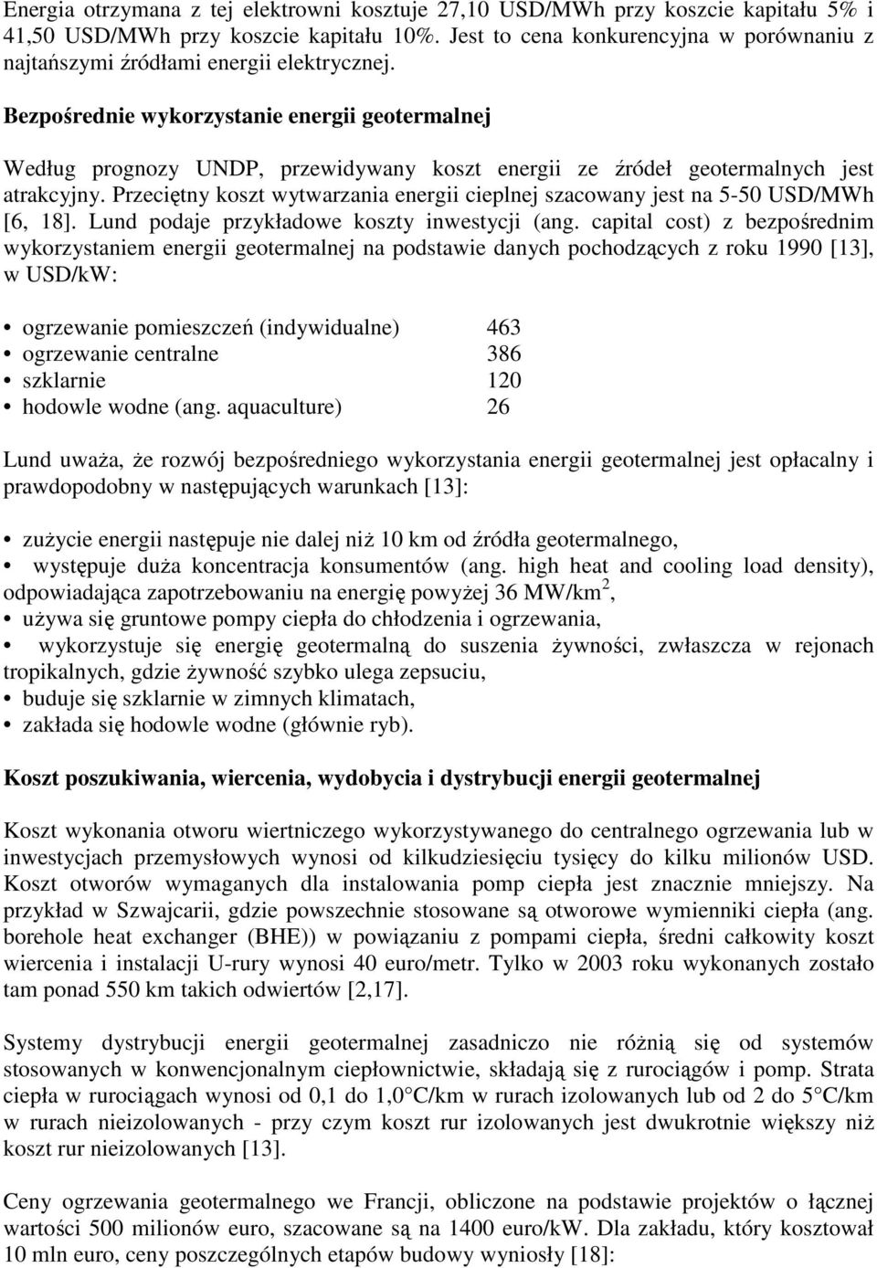 Bezpośrednie wykorzystanie energii geotermalnej Według prognozy UNDP, przewidywany koszt energii ze źródeł geotermalnych jest atrakcyjny.