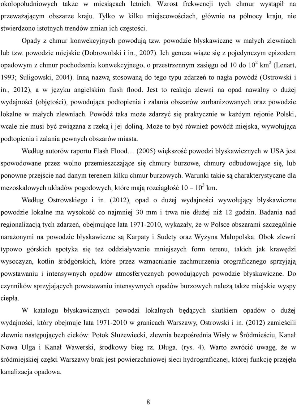 powodzie błyskawiczne w małych zlewniach lub tzw. powodzie miejskie (Dobrowolski i in., 2007).