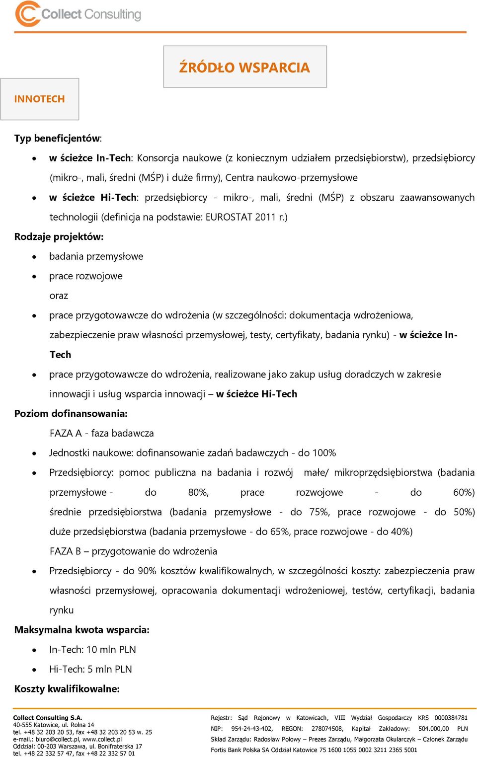 ) Rodzaje projektów: badania przemysłowe prace rozwojowe oraz prace przygotowawcze do wdrożenia (w szczególności: dokumentacja wdrożeniowa, zabezpieczenie praw własności przemysłowej, testy,