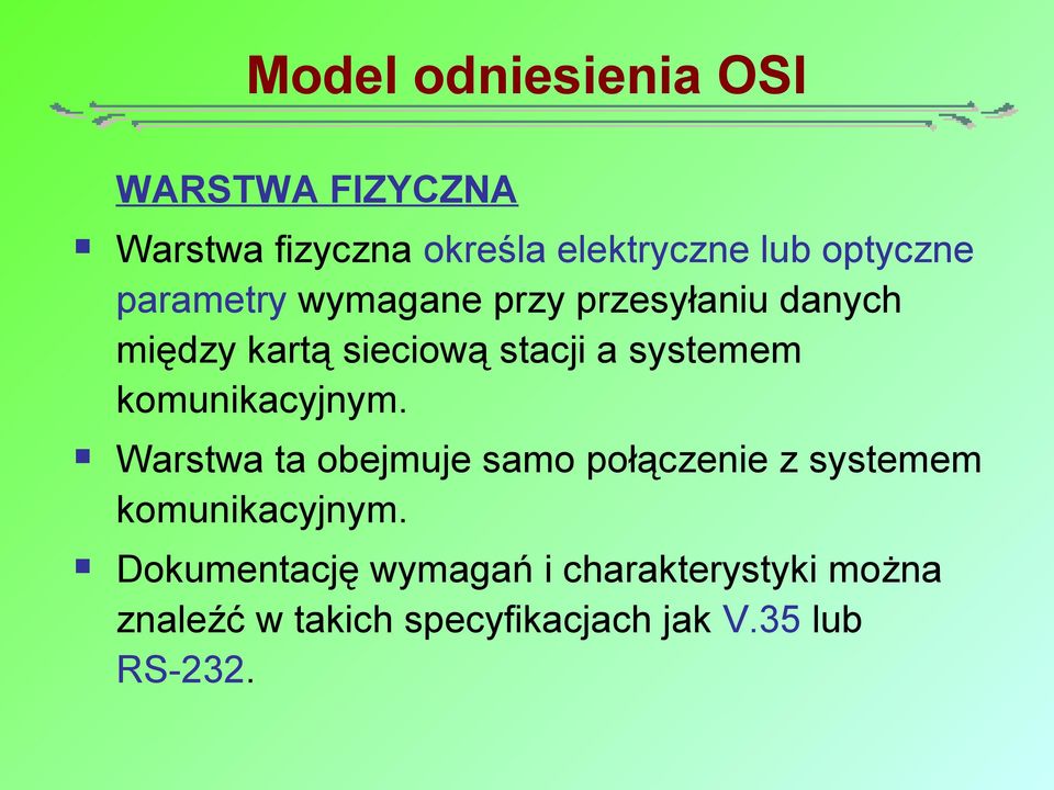 systemem komunikacyjnym. Warstwa ta obejmuje samo połączenie z systemem komunikacyjnym.