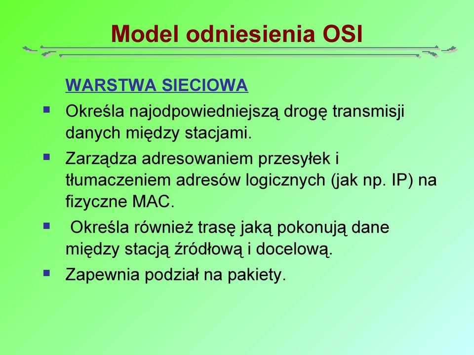 Zarządza adresowaniem przesyłek i tłumaczeniem adresów logicznych (jak np.