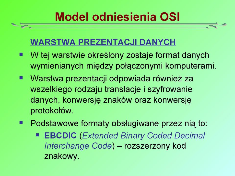 Warstwa prezentacji odpowiada również za wszelkiego rodzaju translacje i szyfrowanie danych,