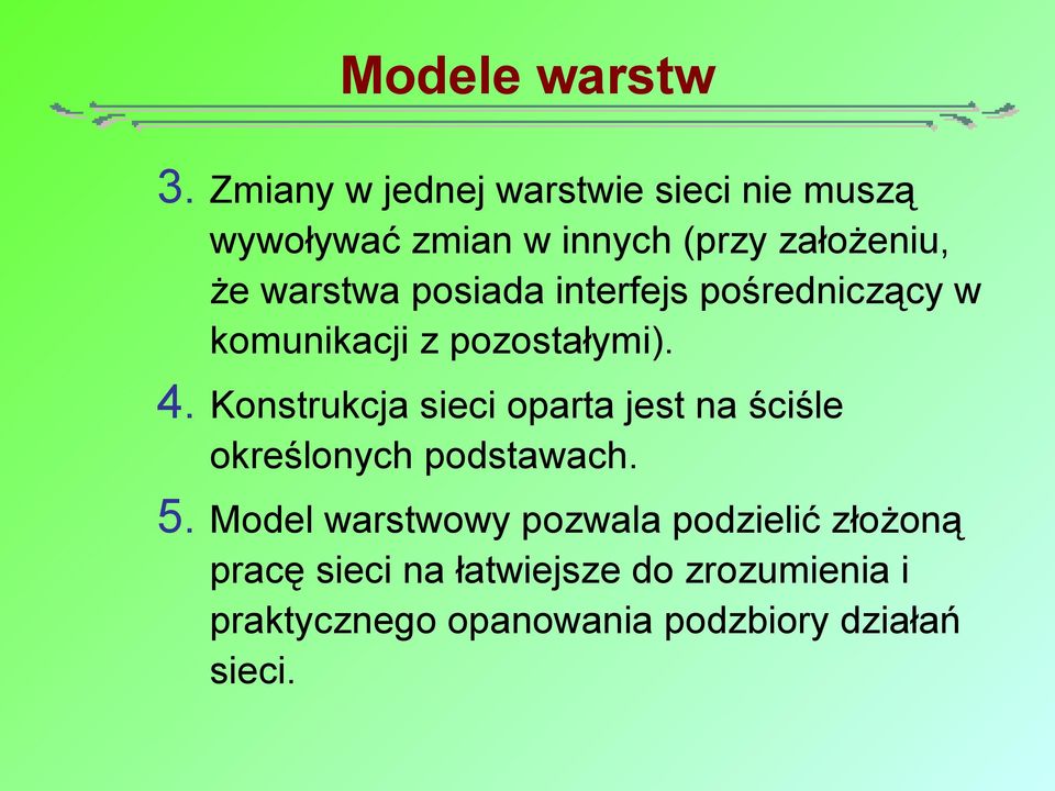 posiada interfejs pośredniczący w komunikacji z pozostałymi). 4.