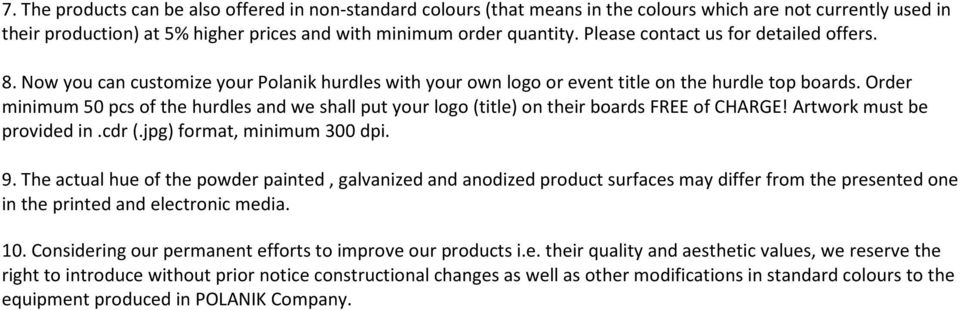 Order minimum 50 pcs of the hurdles and we shall put your logo (title) on their boards FREE of CHARGE! Artwork must be provided in.cdr (.jpg) format, minimum 300 dpi. 9.