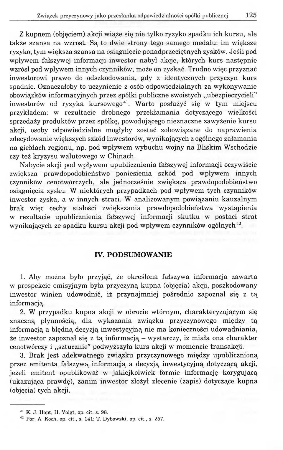 Jeśli pod wpływem fałszywej informacji inwestor nabył akcje, których kurs następnie wzrósł pod wpływem innych czynników, może on zyskać.