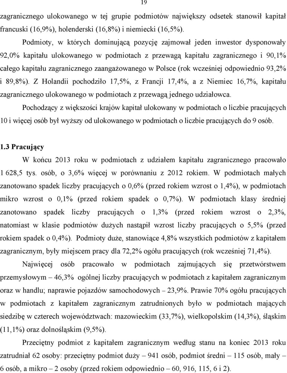 zaangażowanego w Polsce (rok wcześniej odpowiednio 93,2% i 89,8%).