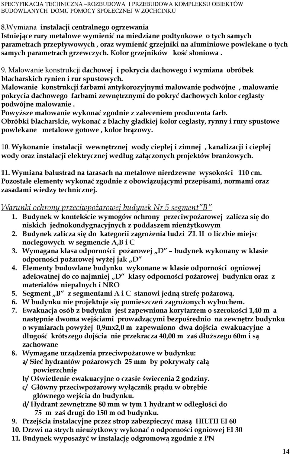 Malowanie konstrukcji farbami antykorozyjnymi malowanie podwójne, malowanie pokrycia dachowego farbami zewnętrznymi do pokryć dachowych kolor ceglasty podwójne malowanie.