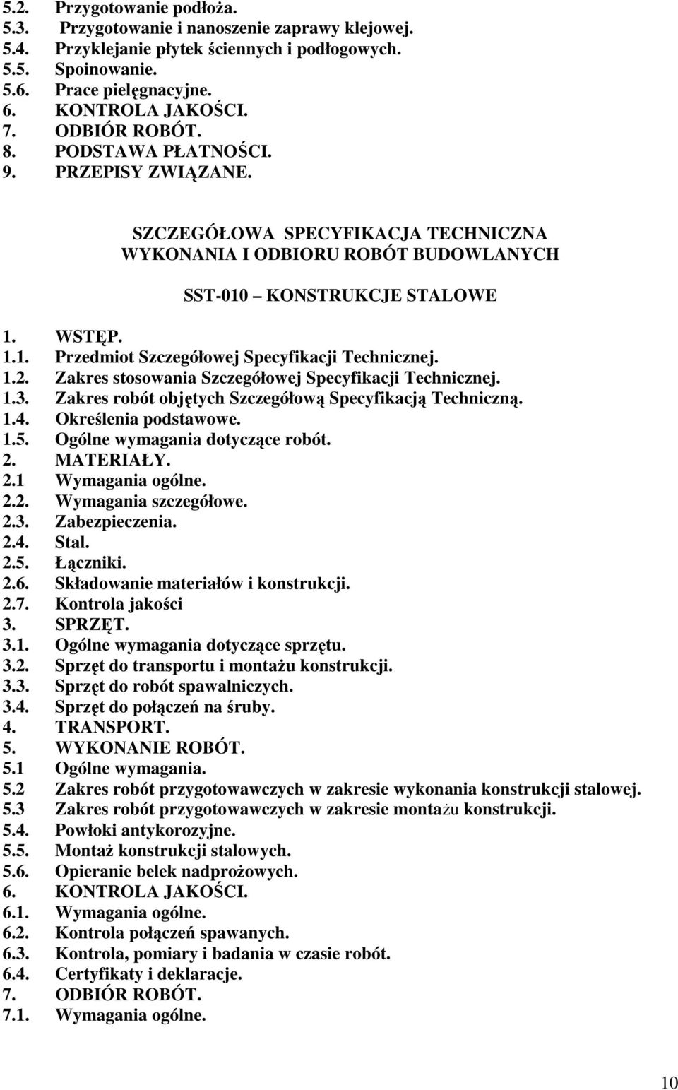 1.2. Zakres stosowania Szczegółowej Specyfikacji Technicznej. 1.3. Zakres robót objętych Szczegółową Specyfikacją Techniczną. 1.4. Określenia podstawowe. 1.5. Ogólne wymagania dotyczące robót. 2.