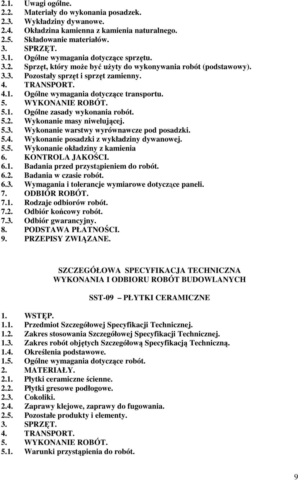 5.2. Wykonanie masy niwelującej. 5.3. Wykonanie warstwy wyrównawcze pod posadzki. 5.4. Wykonanie posadzki z wykładziny dywanowej. 5.5. Wykonanie okładziny z kamienia 6. KONTROLA JAKOŚCI. 6.1.