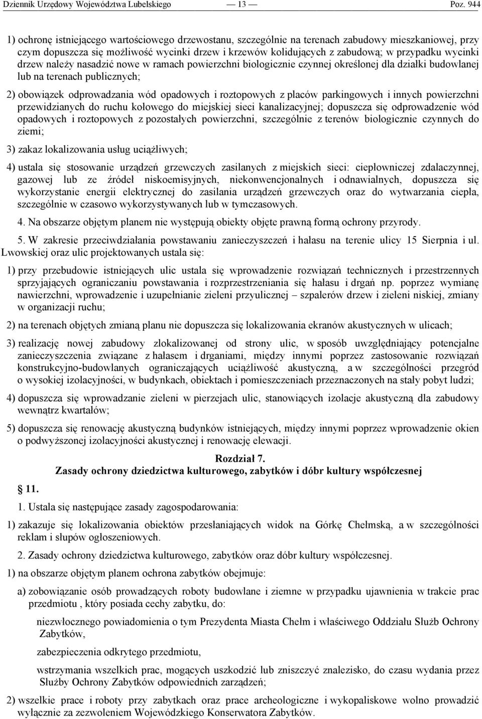 odprowadzania wód opadowych i roztopowych z placów parkingowych i innych powierzchni przewidzianych do ruchu kołowego do miejskiej sieci kanalizacyjnej; dopuszcza się odprowadzenie wód opadowych i