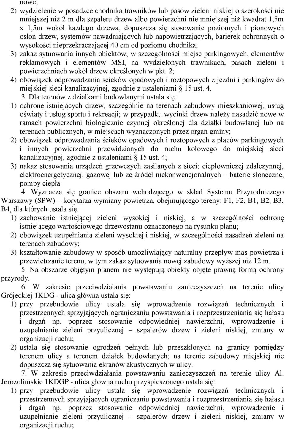 zakaz sytuowania innych obiektów, w szczególności miejsc parkingowych, elementów reklamowych i elementów MSI, na wydzielonych trawnikach, pasach zieleni i powierzchniach wokół drzew określonych w pkt.