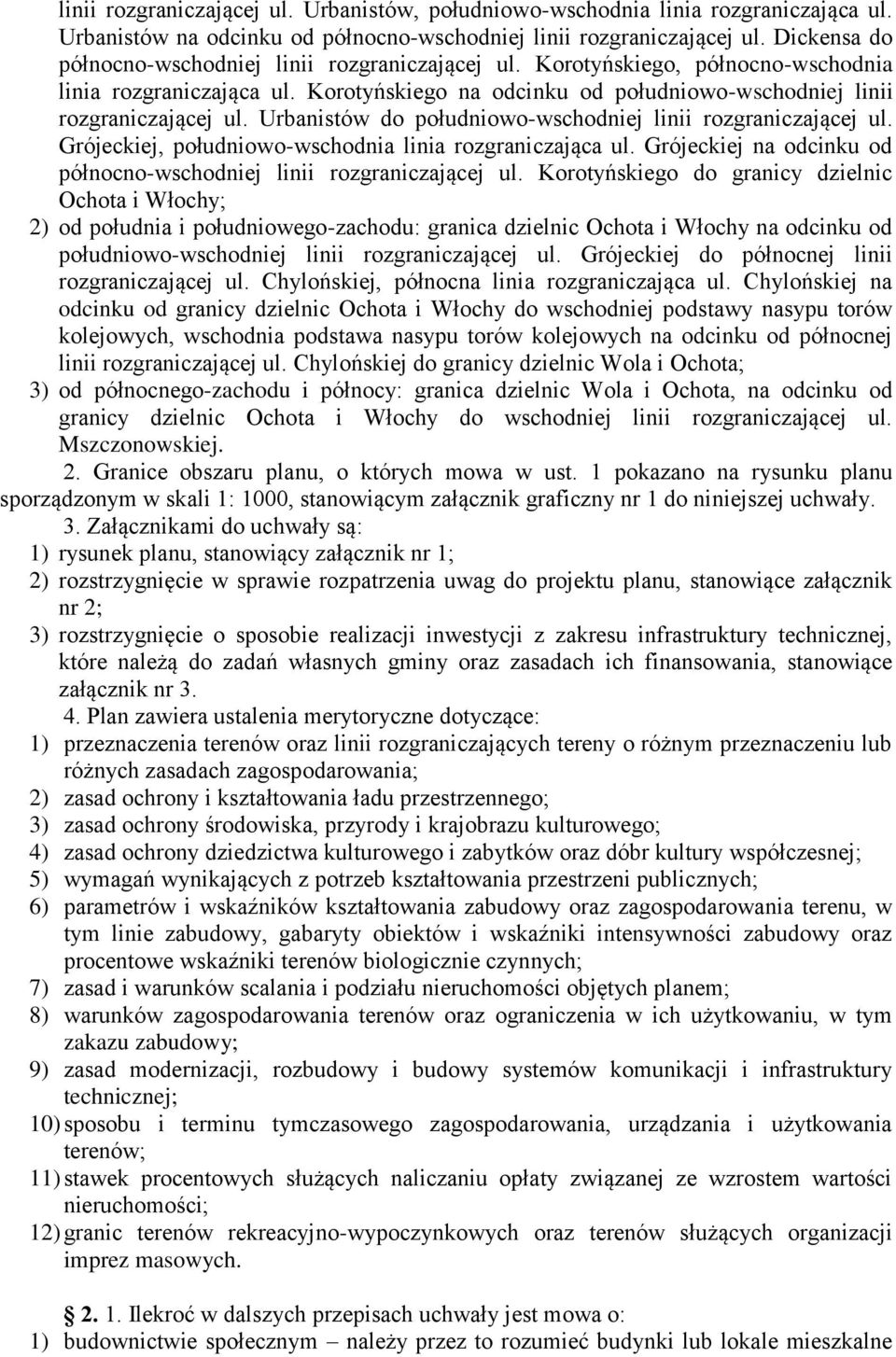 Urbanistów do południowo-wschodniej linii rozgraniczającej ul. Grójeckiej, południowo-wschodnia linia rozgraniczająca ul. Grójeckiej na odcinku od północno-wschodniej linii rozgraniczającej ul.