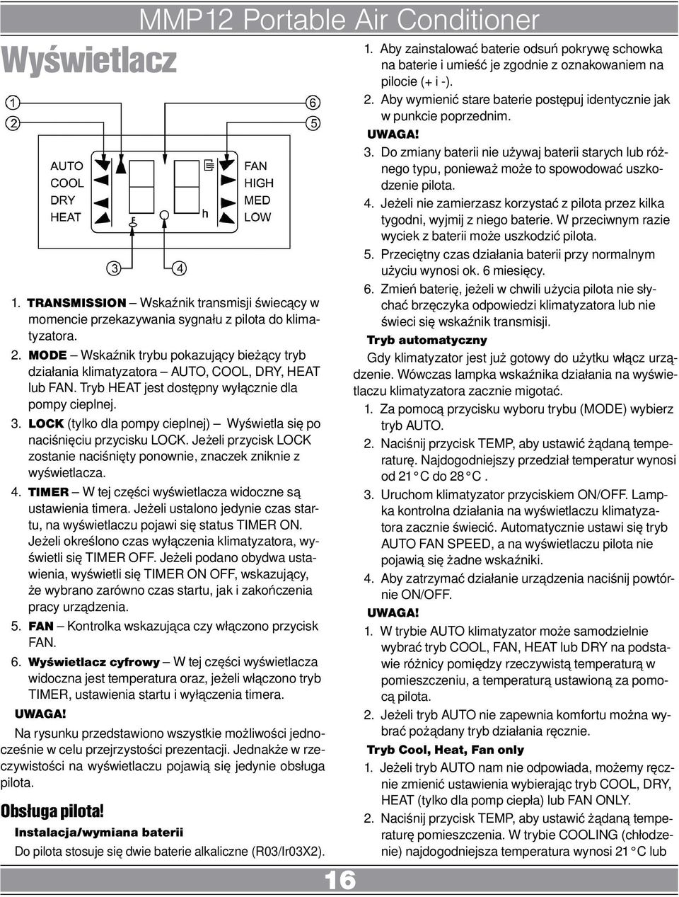 LOCK (tylko dla pompy cieplnej) Wyświetla się po naciśnięciu przycisku LOCK. Jeżeli przycisk LOCK zostanie naciśnięty ponownie, znaczek zniknie z wyświetlacza. 4.