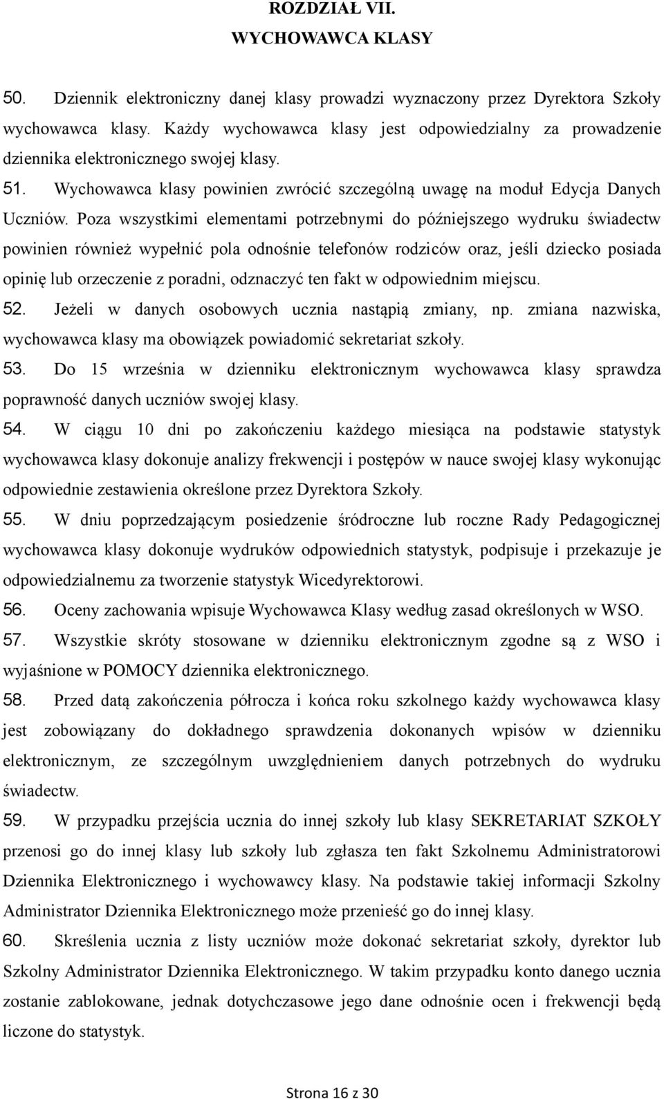 Poza wszystkimi elementami potrzebnymi do późniejszego wydruku świadectw powinien również wypełnić pola odnośnie telefonów rodziców oraz, jeśli dziecko posiada opinię lub orzeczenie z poradni,