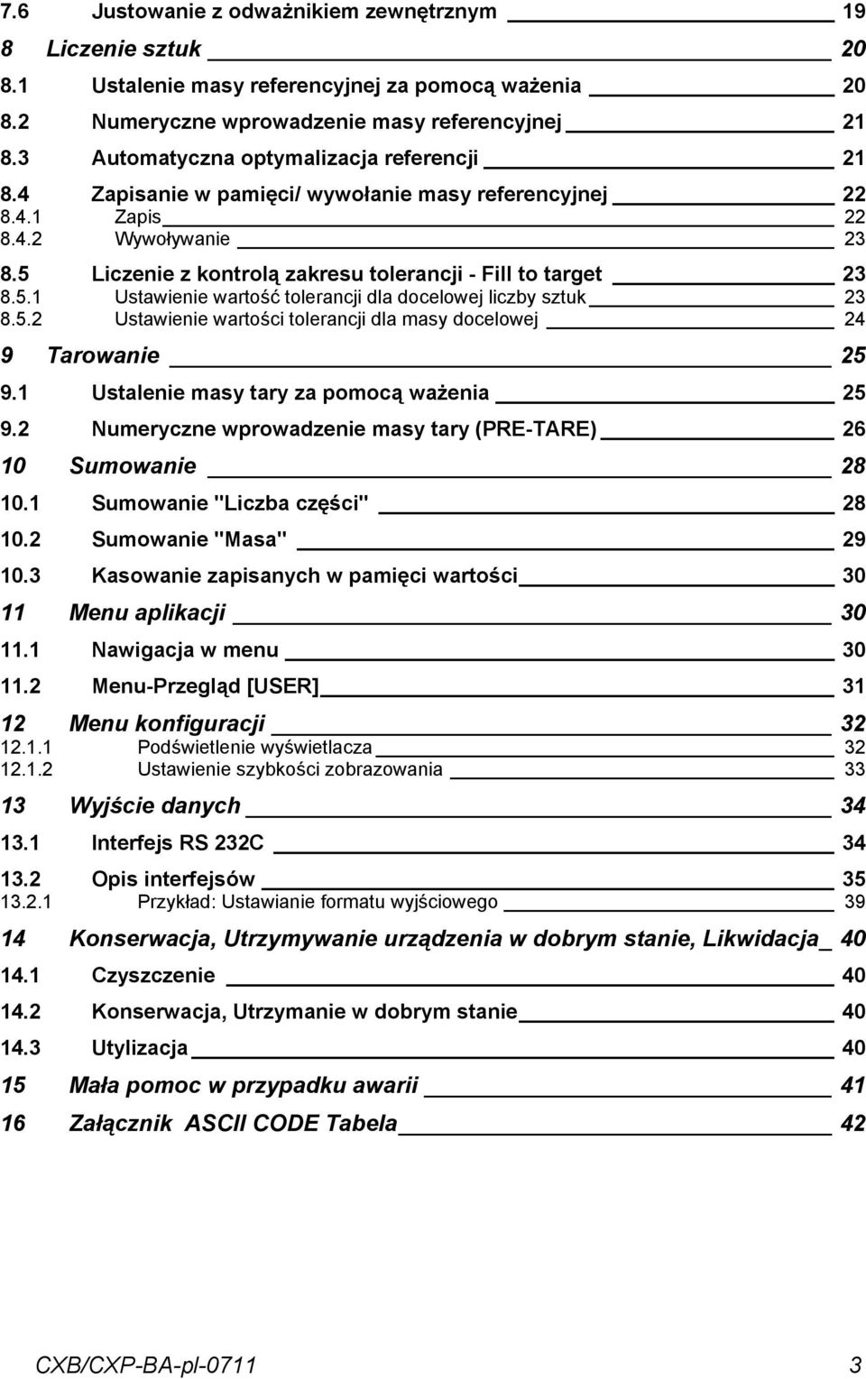 5.2 Ustwienie wrtości tolerncji dl msy docelowej 24 9 Trownie 25 9.1 Ustlenie msy try z pomocą wżeni 25 9.2 Numeryczne wprowdzenie msy try (TARE) 26 10 Sumownie 28 10.1 Sumownie "Liczb części" 28 10.