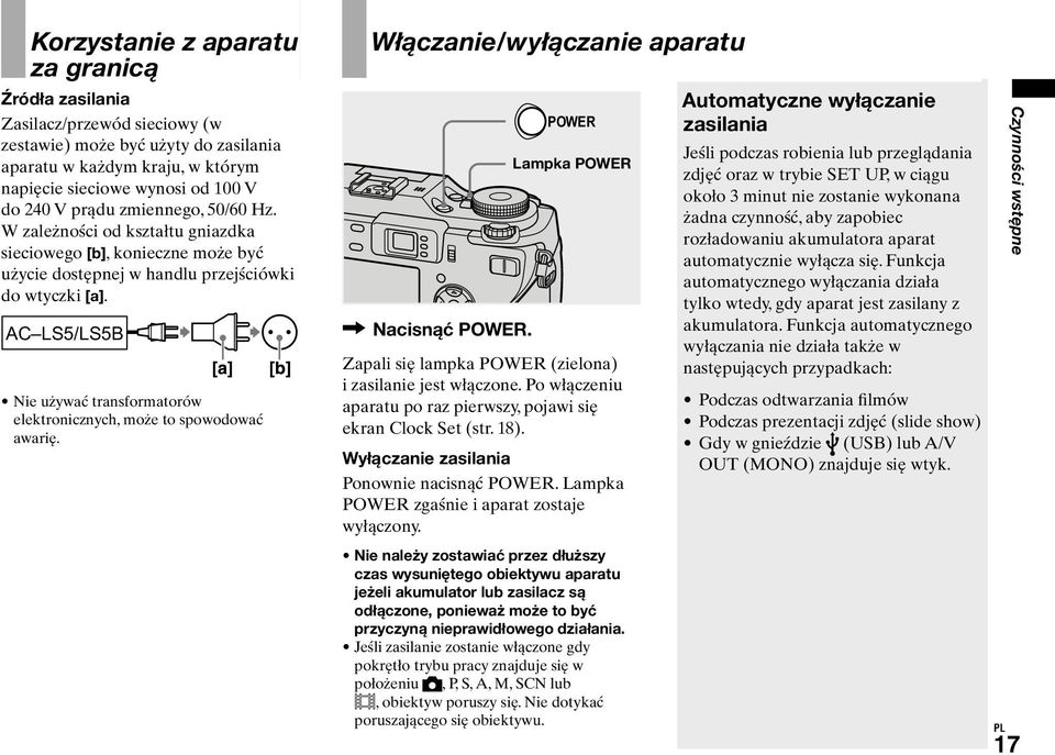 AC LS5/LS5B Nie używać transformatorów elektronicznych, może to spowodować awarię. Włączanie/wyłączanie aparatu Nacisnąć POWER.