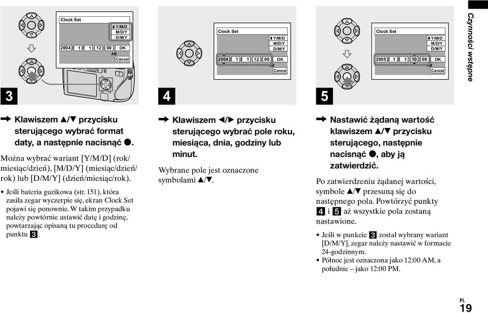 Można wybrać wariant [Y/M/D] (rok/ miesiąc/dzień), [M/D/Y] (miesiąc/dzień/ rok) lub [D/M/Y] (dzień/miesiąc/rok). Jeśli bateria guzikowa (str.