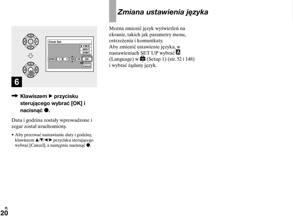 52 i 148) i wybrać żądany język. 6 Klawiszem przycisku sterującego wybrać [OK] i nacisnąć.