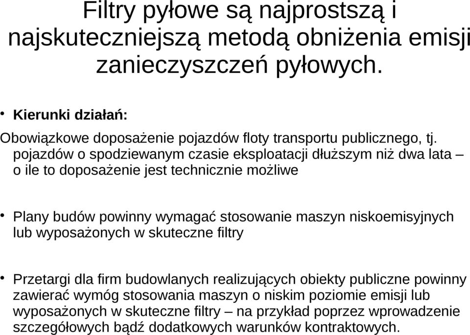 pojazdów o spodziewanym czasie eksploatacji dłuższym niż dwa lata o ile to doposażenie jest technicznie możliwe Plany budów powinny wymagać stosowanie maszyn