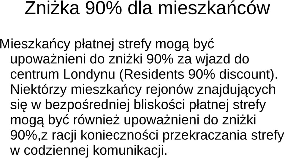 Niektórzy mieszkańcy rejonów znajdujących się w bezpośredniej bliskości płatnej