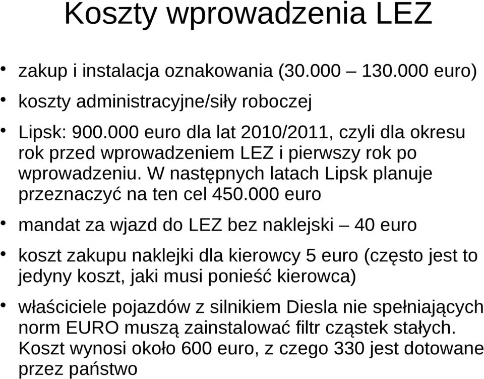 W następnych latach Lipsk planuje przeznaczyć na ten cel 450.