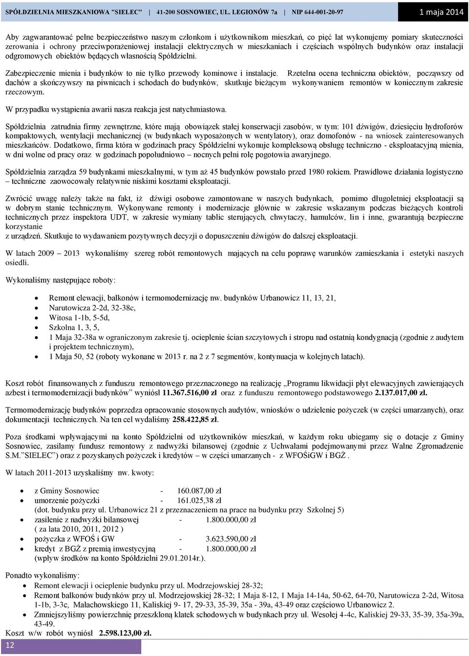 przeciwporażeniowej instalacji elektrycznych w mieszkaniach i częściach wspólnych budynków oraz instalacji odgromowych obiektów będących własnością Spółdzielni.